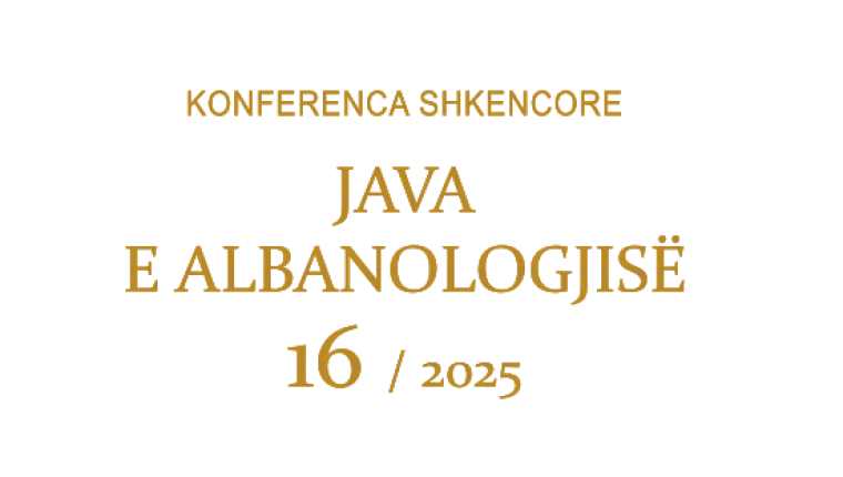Datë:26-30-maj 2025: Java e Albanologjisë 16/2025